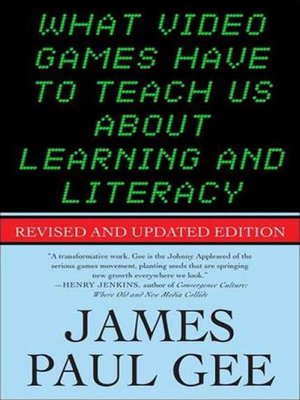 cover image of What Video Games Have to Teach Us About Learning and Literacy.